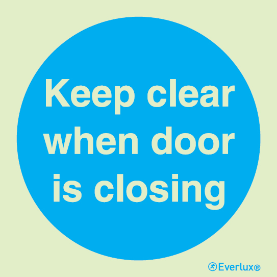 Photoluminescent 1.2mm rigid plastic 200x200mm Keep clear when is door closing mandatory action sign