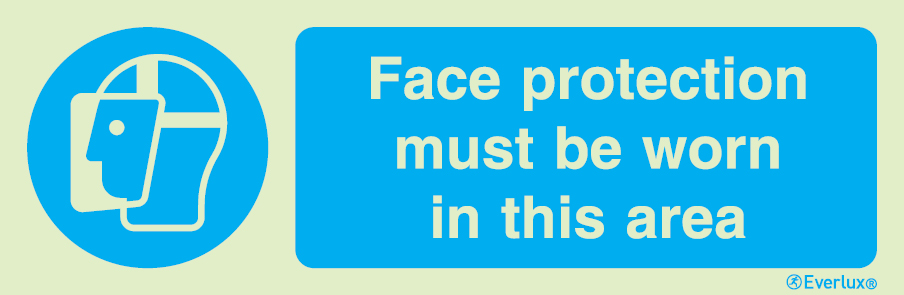 Photoluminescent 1.2mm rigid plastic 300x100mm Face protection must be worn in this area