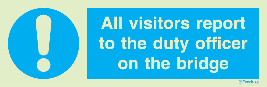 Photoluminescent 1.2mm rigid plastic 300x100mm All visitors report to the duty officer on the bridge