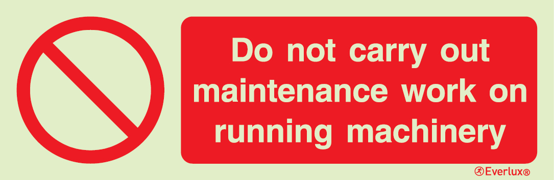 Photoluminescent 1.2mm rigid plastic 300x100mm Do not carry out maintenance work on running machinery sign