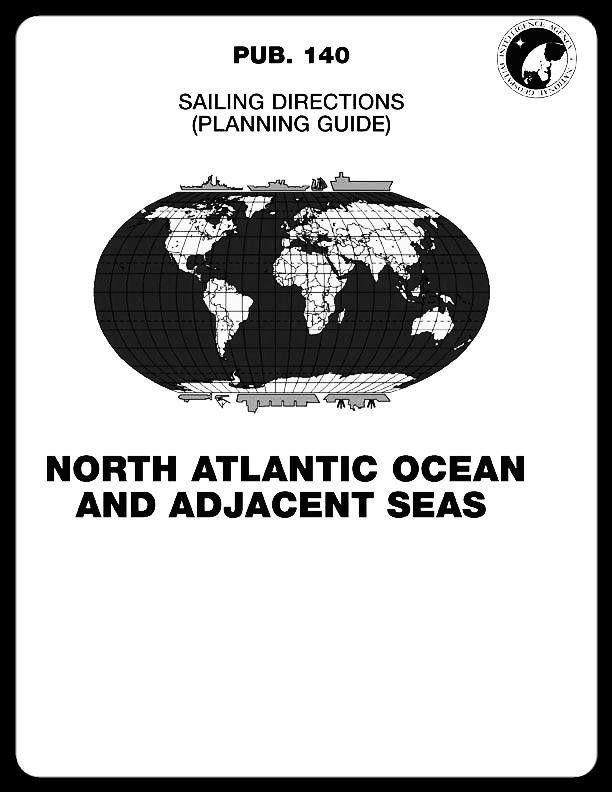 Sailing Directions Pub. 140 North Atlantic Ocean, Baltic Sea, North Sea & Med.