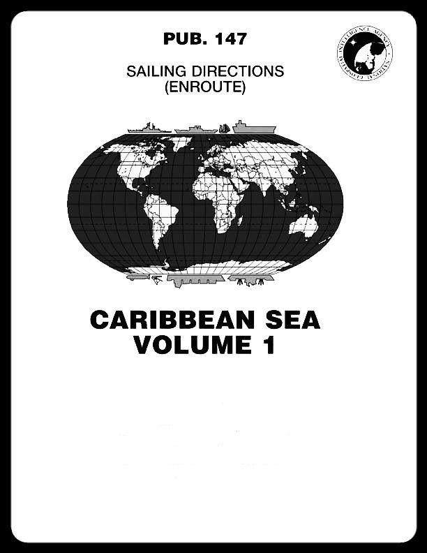 Sailing Directions Pub. 147 Volume I Caribbean Sea, Bermuda, Bahamas, & Caribbean Is.