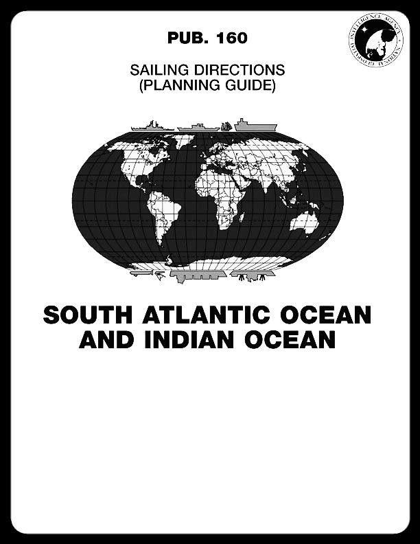 Sailing Directions Pub. 160 South Atlantic Ocean and Indian Ocean Planning Guide