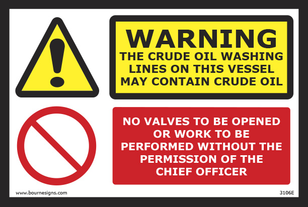 Warning: The crude oil washing lines on this vessel may contain crude oil/No valves to be opened or work to be performed without the permission of the Chief Officer 300mm x 200mm